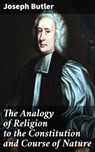 The Analogy of Religion to the Constitution and Course of Nature - Joseph Butler - 4057664590343