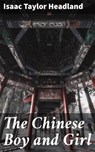 The Chinese Boy and Girl - Isaac Taylor Headland - 4057664590572