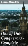 One of Our Conquerors — Complete - George Meredith - 4057664592415