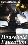 Household Education - Harriet Martineau - 4057664594570