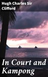 In Court and Kampong - Sir Hugh Charles Clifford - 4057664597298