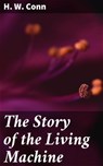 The Story of the Living Machine - H. W. Conn - 4057664600929