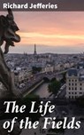 The Life of the Fields - Richard Jefferies - 4057664604286