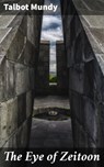 The Eye of Zeitoon - Talbot Mundy - 4057664606143