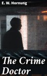The Crime Doctor - E. W. Hornung - 4057664609137