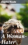 A Woman-Hater - Charles Reade - 4057664609250
