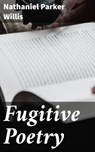 Fugitive Poetry - Nathaniel Parker Willis - 4057664610454
