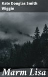 Marm Lisa - Kate Douglas Smith Wiggin ; Caleb Pennington - 4057664610584