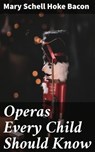 Operas Every Child Should Know - Mary Schell Hoke Bacon ; Zoe Parsons - 4057664611208