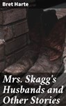 Mrs. Skagg's Husbands and Other Stories - Bret Harte - 4057664612137