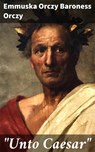 "Unto Caesar" - Emmuska Orczy Baroness Orczy - 4057664612373