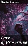 Lore of Proserpine - Maurice Hewlett - 4057664613974