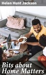 Bits about Home Matters - Helen Hunt Jackson - 4057664616951