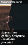 Expositions of Holy Scripture: Isaiah and Jeremiah - Alexander Maclaren - 4057664617828