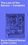 The Last of the Barons — Complete - Baron Edward Bulwer Lytton Lytton - 4057664617972