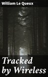 Tracked by Wireless - William Le Queux - 4057664618887