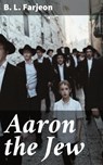 Aaron the Jew - B. L. Farjeon - 4057664621726