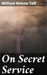 On Secret Service - William Nelson Taft ; Paige Langley - 4057664622891