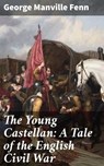 The Young Castellan: A Tale of the English Civil War - George Manville Fenn - 4057664626400