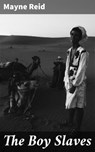 The Boy Slaves - Mayne Reid - 4057664626684