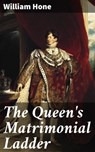 The Queen's Matrimonial Ladder - William Hone - 4057664627407