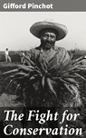 The Fight for Conservation - Gifford Pinchot - 4057664630667