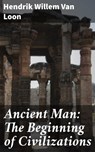 Ancient Man: The Beginning of Civilizations - Hendrik Willem Van Loon - 4057664631152