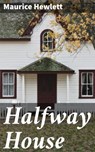 Halfway House - Maurice Hewlett - 4057664632623