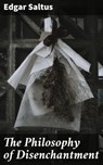 The Philosophy of Disenchantment - Edgar Saltus - 4057664636409