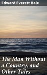 The Man Without a Country, and Other Tales - Edward Everett Hale - 4057664643346