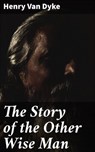 The Story of the Other Wise Man - Henry Van Dyke ; Liam Hightower - 4057664645364