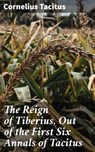 The Reign of Tiberius, Out of the First Six Annals of Tacitus - Cornelius Tacitus - 4057664646347