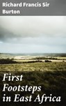 First Footsteps in East Africa - Richard Francis Sir Burton ; Briar Glenwick - 4057664646897