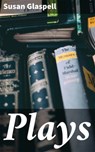Plays - Susan Glaspell - 4057664647757