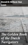The Golden Book of the Dutch Navigators - Hendrik Willem Van Loon - 4057664649942