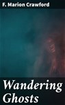 Wandering Ghosts - F. Marion Crawford - 4057664650993