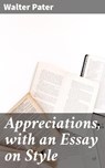 Appreciations, with an Essay on Style - Walter Pater - 4057664651006
