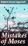Mistakes of Moses - Robert Green Ingersoll - 4057664651433
