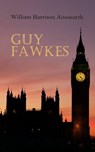 Guy Fawkes - William Harrison Ainsworth - 4064066051181