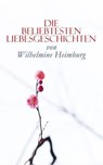 Die beliebtesten Liebesgeschichten von Wilhelmine Heimburg - Wilhelmine Heimburg - 4064066053819