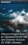 Omzwervingen door de eilandenwereld van den Grooten Oceaan: De Fidji-eilanden - Anoniem - 4064066066239