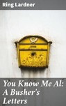 You Know Me Al: A Busher's Letters - Ring Lardner - 4064066068059
