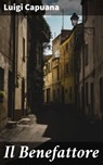 Il Benefattore - Luigi Capuana - 4064066068417
