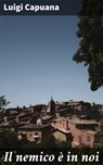 Il nemico è in noi - Luigi Capuana - 4064066070717