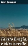 Fausto Bragia, e altre novelle - Luigi Capuana - 4064066070786