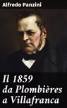 Il 1859 da Plombières a Villafranca - Alfredo Panzini - 4064066070892
