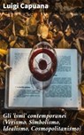 Gli 'ismi' contemporanei (Verismo, Simbolismo, Idealismo, Cosmopolitanismo) - Luigi Capuana - 4064066072223