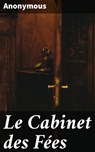 Le Cabinet des Fées - Charles Perrault ; Madame la Comtesse d'Aulnoy ; Madame de Villeneuve ; S. Hyacinthe ; Mademoiselle Leprince de Beaumont ; Charles Warée - 4064066075071