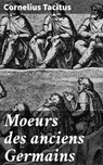 Moeurs des anciens Germains - Cornelius Tacitus - 4064066075514
