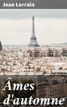 Âmes d'automne - Jean Lorrain - 4064066078300